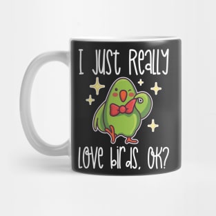 I Just Really Love Birds, OK? print Mug